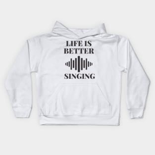 life is better with singing Kids Hoodie